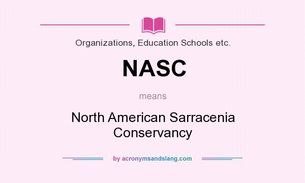 What does NASC mean? It stands for North American Sarracenia Conservancy