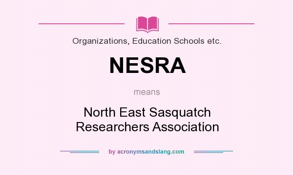 What does NESRA mean? It stands for North East Sasquatch Researchers Association