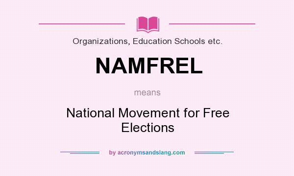 What does NAMFREL mean? It stands for National Movement for Free Elections