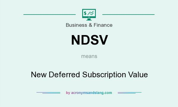 What does NDSV mean? It stands for New Deferred Subscription Value