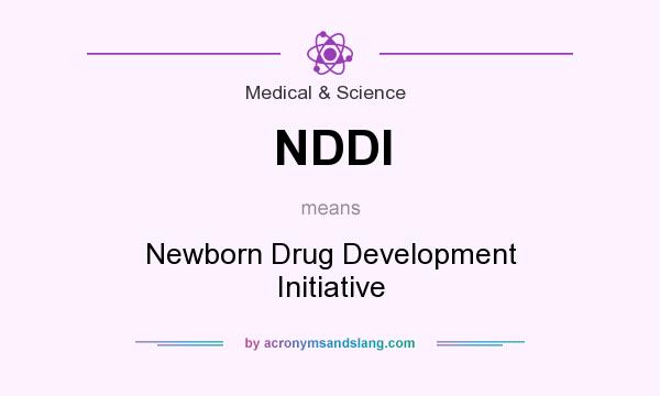 What does NDDI mean? It stands for Newborn Drug Development Initiative