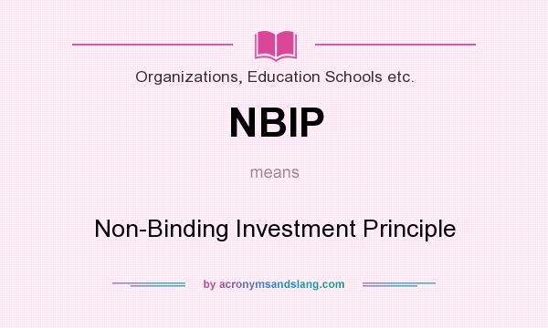What does NBIP mean? It stands for Non-Binding Investment Principle