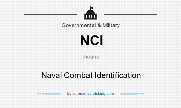 What does NCI mean? It stands for Naval Combat Identification
