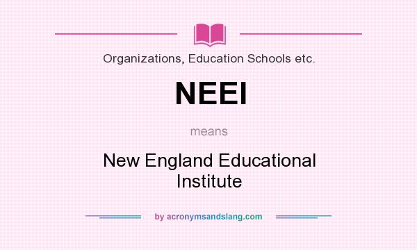 What does NEEI mean? It stands for New England Educational Institute