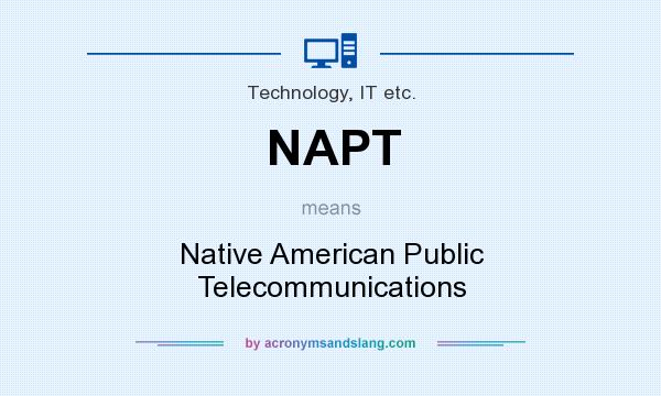 What does NAPT mean? It stands for Native American Public Telecommunications