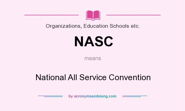 What does NASC mean? It stands for National All Service Convention