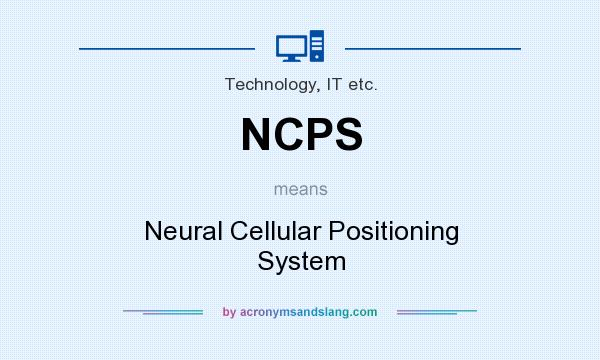 What does NCPS mean? It stands for Neural Cellular Positioning System