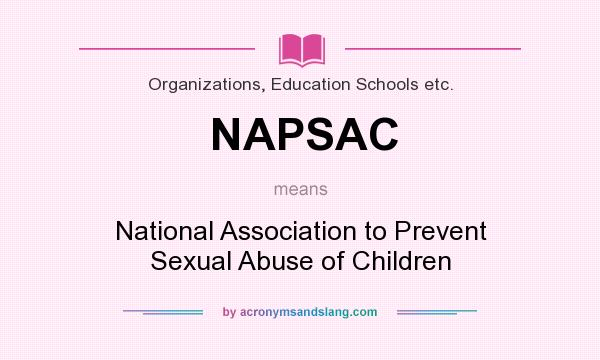 What does NAPSAC mean? It stands for National Association to Prevent Sexual Abuse of Children