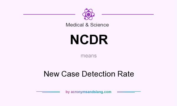 What does NCDR mean? It stands for New Case Detection Rate
