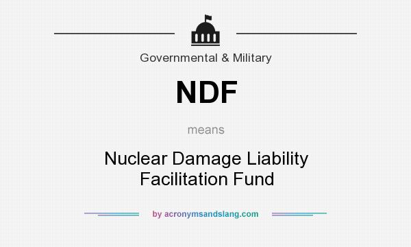 What does NDF mean? It stands for Nuclear Damage Liability Facilitation Fund