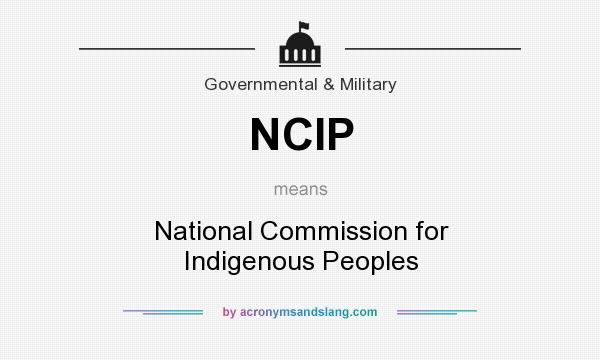 What does NCIP mean? It stands for National Commission for Indigenous Peoples