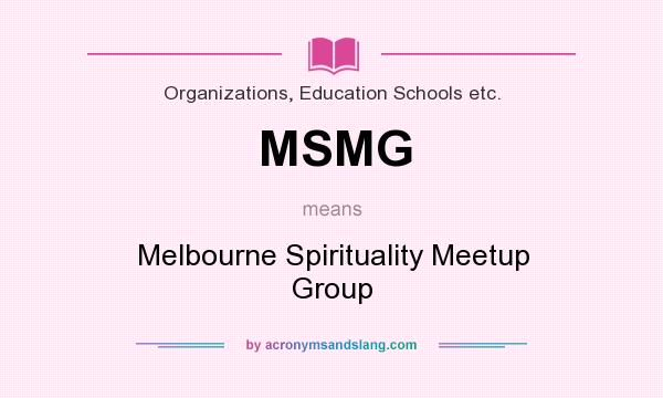 What does MSMG mean? It stands for Melbourne Spirituality Meetup Group