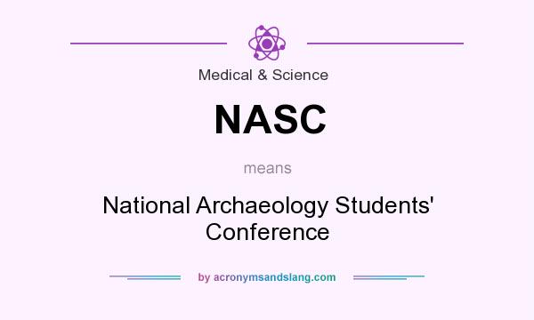 What does NASC mean? It stands for National Archaeology Students` Conference