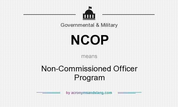 What does NCOP mean? It stands for Non-Commissioned Officer Program