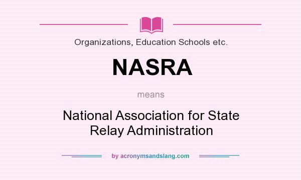 What does NASRA mean? It stands for National Association for State Relay Administration