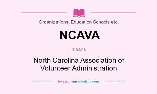 What does NCAVA mean? It stands for North Carolina Association of Volunteer Administration