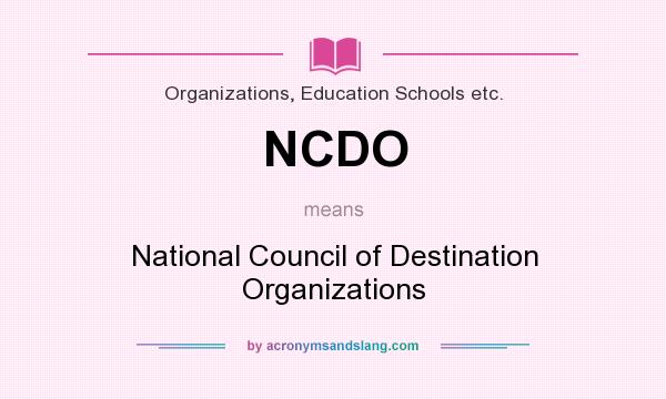 What does NCDO mean? It stands for National Council of Destination Organizations