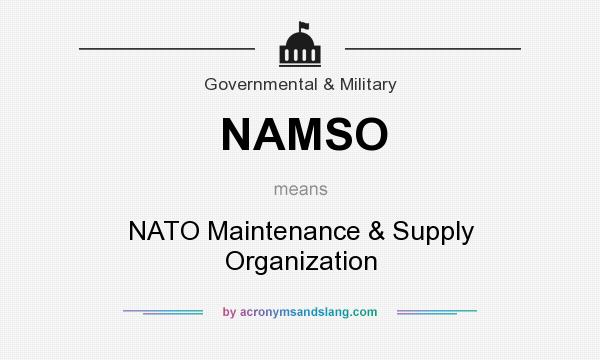 What does NAMSO mean? It stands for NATO Maintenance & Supply Organization