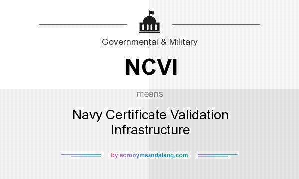 What does NCVI mean? It stands for Navy Certificate Validation Infrastructure