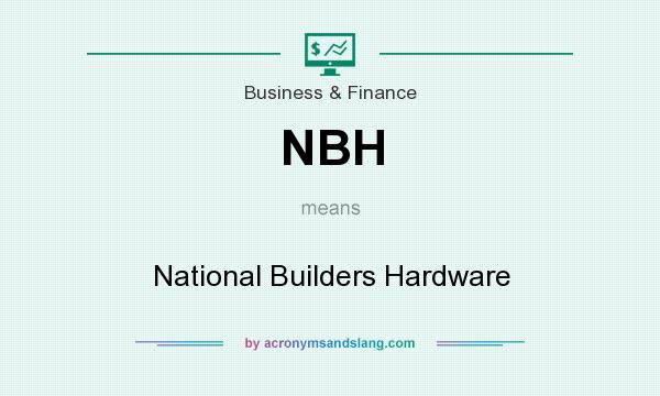 What does NBH mean? It stands for National Builders Hardware