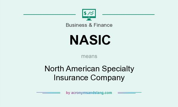 What does NASIC mean? It stands for North American Specialty Insurance Company