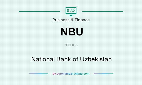 What does NBU mean? It stands for National Bank of Uzbekistan