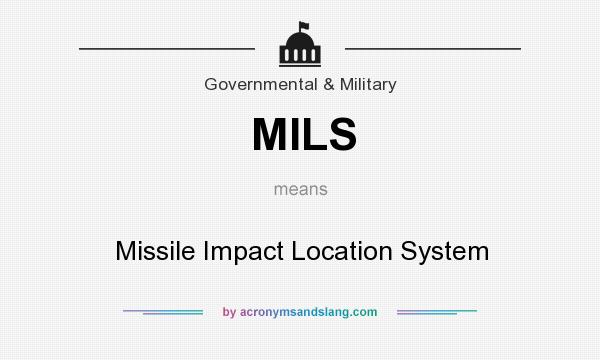 What does MILS mean? It stands for Missile Impact Location System