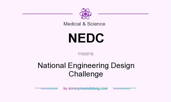What does NEDC mean? It stands for National Engineering Design Challenge