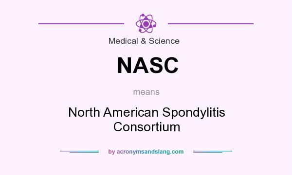 What does NASC mean? It stands for North American Spondylitis Consortium