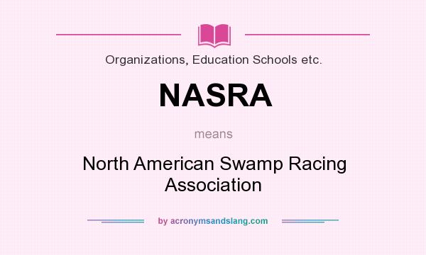 What does NASRA mean? It stands for North American Swamp Racing Association