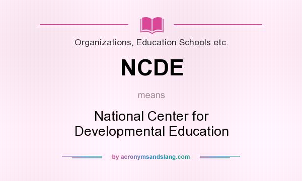 What does NCDE mean? It stands for National Center for Developmental Education