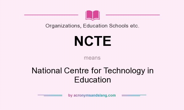 What does NCTE mean? It stands for National Centre for Technology in Education