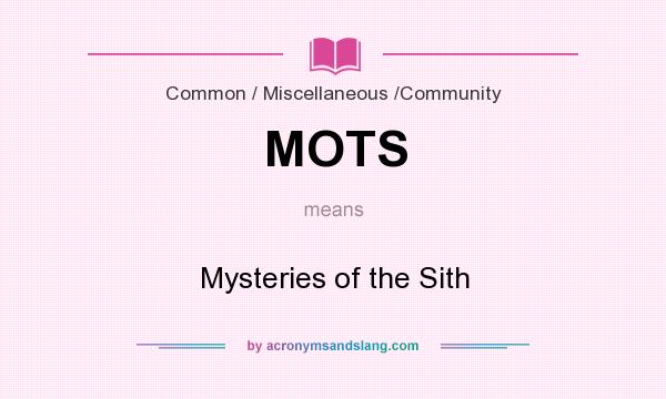 What does MOTS mean? It stands for Mysteries of the Sith