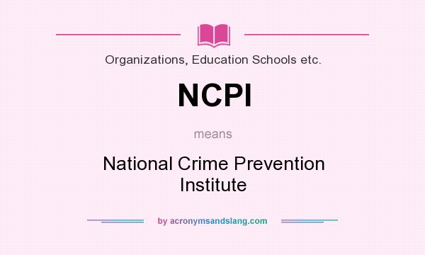 What does NCPI mean? It stands for National Crime Prevention Institute