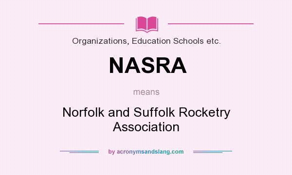 What does NASRA mean? It stands for Norfolk and Suffolk Rocketry Association
