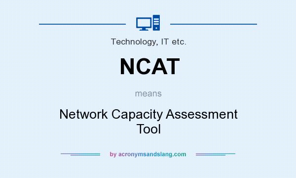 What does NCAT mean? It stands for Network Capacity Assessment Tool