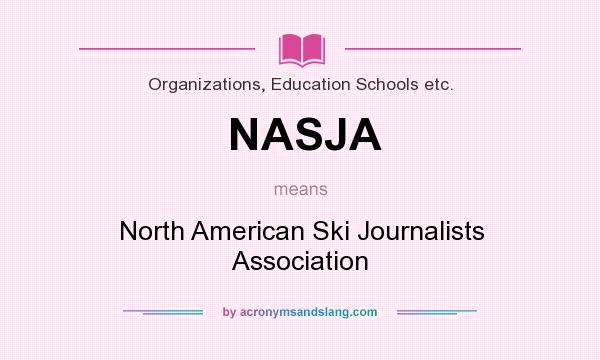 What does NASJA mean? It stands for North American Ski Journalists Association