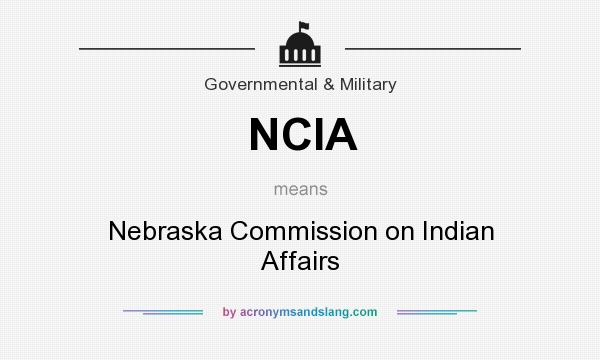 What does NCIA mean? It stands for Nebraska Commission on Indian Affairs