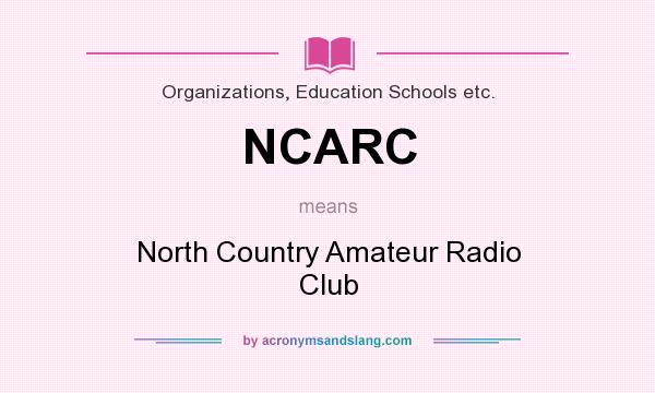What does NCARC mean? It stands for North Country Amateur Radio Club