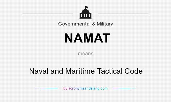 What does NAMAT mean? It stands for Naval and Maritime Tactical Code