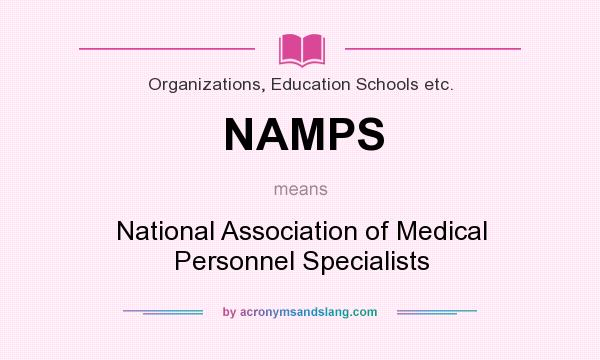 What does NAMPS mean? It stands for National Association of Medical Personnel Specialists