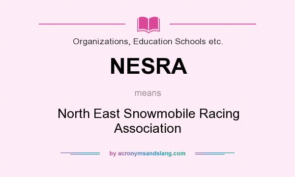 What does NESRA mean? It stands for North East Snowmobile Racing Association