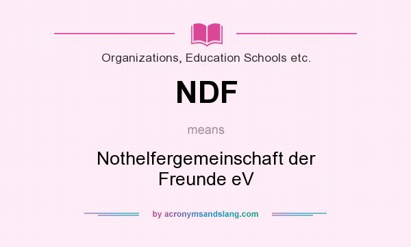 What does NDF mean? It stands for Nothelfergemeinschaft der Freunde eV