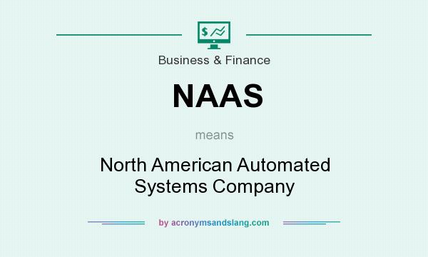 What does NAAS mean? It stands for North American Automated Systems Company