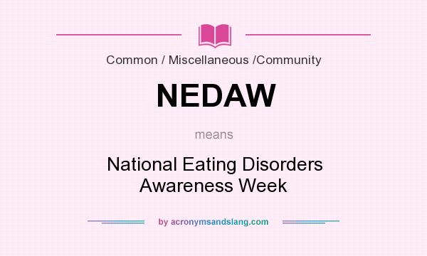 What does NEDAW mean? It stands for National Eating Disorders Awareness Week