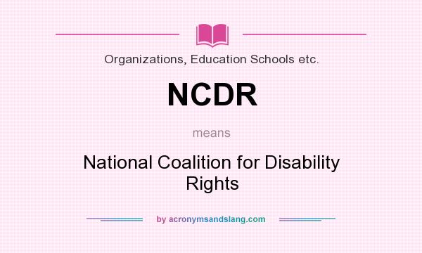 What does NCDR mean? It stands for National Coalition for Disability Rights