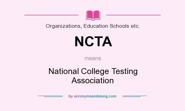 What does NCTA mean? It stands for National College Testing Association