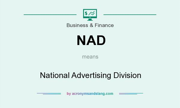 What does NAD mean? It stands for National Advertising Division