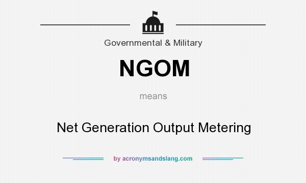 What does NGOM mean? It stands for Net Generation Output Metering