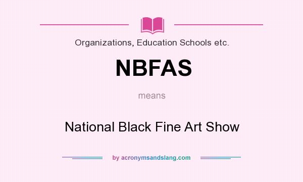 What does NBFAS mean? It stands for National Black Fine Art Show